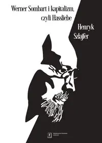 Werner Sombart i kapitalizm, czyli Hassliebe - Henryk Szlajfer