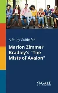 A Study Guide for Marion Zimmer Bradley's "The Mists of Avalon" - Gale Cengage Learning