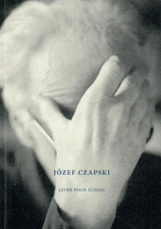 Józef Czapski Livre pour crire - Mikołaj Nowak-Rogoziński