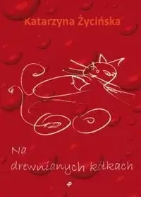 Na drewnianych kółkach - Katarzyna Życińska