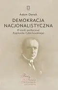 Demokracja nacjonalistyczna. O myśli politycznej.. - Adam Danek