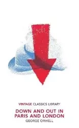 Down and Out in Paris and London. Vintage Classics Library - George Orwell