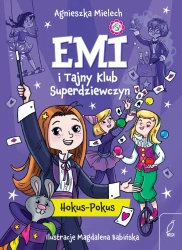 Emi i Tajny Klub Superdziewczyn T.9 Hokus-Pokus - Agnieszka Mielech