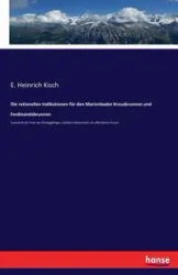 Die rationellen Indikationen für den Marienbader Kreuzbrunnen und Ferdinandsbrunnen - Kisch E. Heinrich