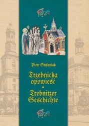 Trzebnicka opowieść. Trebnitzer geschichte - Piotr Stefaniak