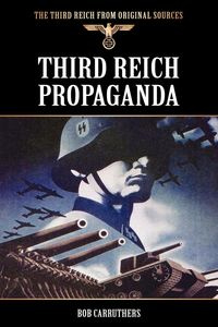 Third Reich Propaganda - Bob Carruthers