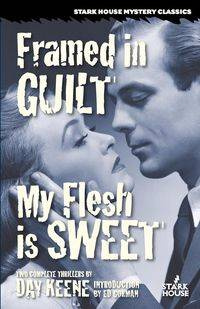 Framed in Guilt / My Flesh is Sweet - Keene Day