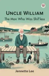 Uncle William The Man Who Was Shif'less - Lee Jennette