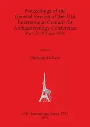 Proceedings of the General Session of the 11th International Council for Archaeozoology Conference - Lefèvre Christine