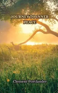 Journey to Inner Peace - Clement Portlander