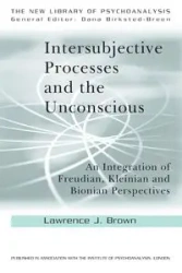 Intersubjective Processes and the Unconscious - Lawrence J. Brown