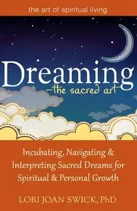 Dreaming-The Sacred Art - Lori Joan Swick PhD