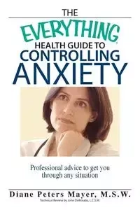 The Everything Health Guide to Controlling Anxiety - Diane Peters Mayer
