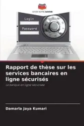 Rapport de thèse sur les services bancaires en ligne sécurisés - Jaya Kumari Damarla