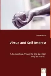 Virtue and Self-Interest - A Compelling Answer to the Question "Why be Moral?" - Hardwicke Tery