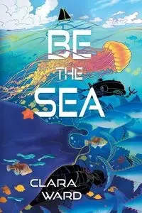 Be the Sea - Ward Clara