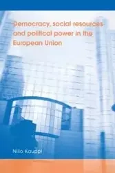 Democracy, social resources and political power in the European Union - Kauppi Niilo