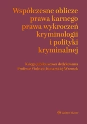 Współczesne oblicza prawa karnego - praca zbiorowa