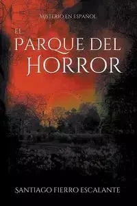 El Parque del Horror - Santiago Escalante Fierro