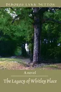 The Legacy of Whitley Place - Deborah Lynn Sutton