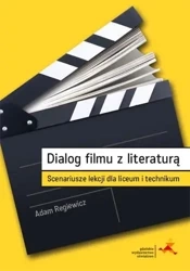 Dialog filmu z literaturą. Scenariusze lekcji dla liceum i technikum - Adam Regiewicz