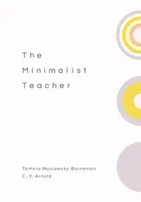 Minimalist Teacher - Tamera Musiowsky-Borneman