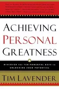 Achieving Personal Greatness - Tim Lavender