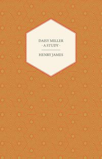 Daisy Miller - A Study - Jr. James Henry