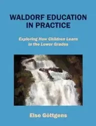 Waldorf Education in Practice - Else Göttgens