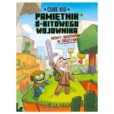 Minecraft T.1 Pamiętnik 8-bitowego wojownika - Cube Kid, Agnieszka Wawrzkiewicz