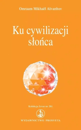 Ku cywilizacji słońca - Omraam Mikhael Aivanhov