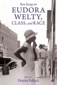 New Essays on Eudora Welty, Class, and Race - Pollack Harriet