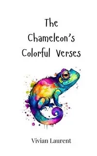 The Chameleon's Colorful Verses - Vivian Laurent