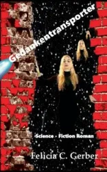 Gedankentransporter - Felicia C. Gerber