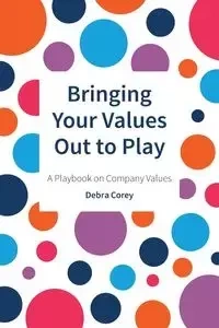 Bringing Your Values Out to Play - Corey Debra