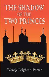 The Shadow of the Two Princes - Wendy Leighton-Porter