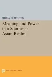 Meaning and Power in a Southeast Asian Realm - Shelly Errington