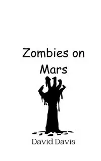 Zombies on Mars - Davis David