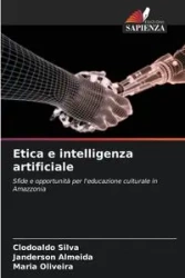 Etica e intelligenza artificiale - Silva Clodoaldo