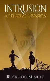 Intrusion (A Relative Invasion, Book 1) - Rosalind Minett