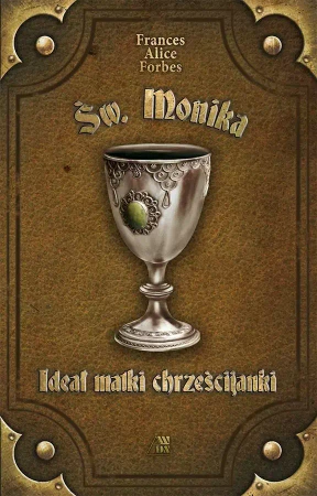 Ideał matki chrześcijanki - św. Monika - Frances Alice Forbes