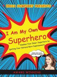 I Am My Own Superhero - Erica Humphrey