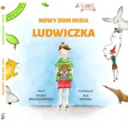 Nowy dom misia Ludwiczka - Sylwia Wojciechowska