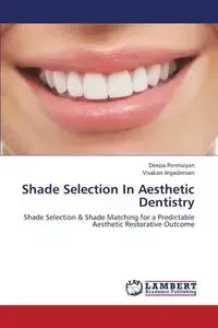 Shade Selection in Aesthetic Dentistry - Ponnaiyan Deepa