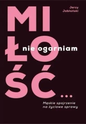 Miłość? Nie ogarniam - Jerzy Jabłoński