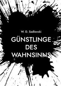 Günstlinge des Wahnsinns - Sadlowski W. D.