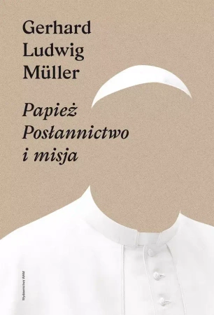 Papież. Posłannictwo i misja - Gerhard Ludwig Mller