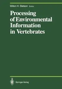 Processing of Environmental Information in Vertebrates - Stetson Milton H.