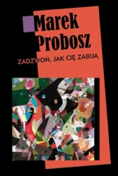 eBook Zadzwoń, jak cię zabiją - Marek Probosz epub mobi