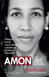 Amon. Mój dziadek by mnie zastrzelił - Jennifer Teege, Nicola Sellmair, Ewelina Twardoch